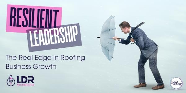Why resilience wins in the roofing business