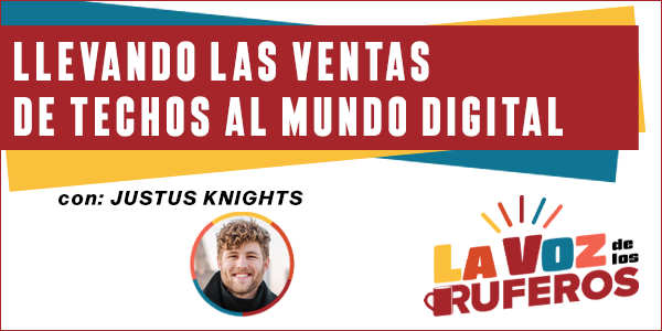 Justus Knights - Llevando las Ventas de Techos al Mundo Digital - Transcripción del Podcast