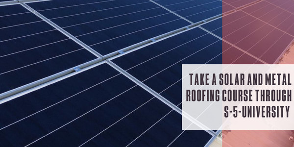 Take a solar and metal roofing course through S-5-University™