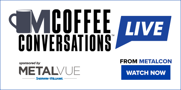 Coffee Conversations LIVE From METALCON 2025 Sponsored by MetalVue by Sherwin-Williams! - Watch Coffee Conversations LIVE From METALCON 2025 Sponsored by MetalVue by Sherwin-Williams! - Watch