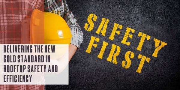 Delivering the new gold standard in rooftop safety and efficiency