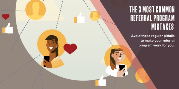 The 3 most common referral program mistakes