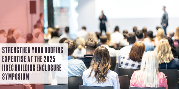 Strengthen your roofing expertise at the 2025 IIBEC Building Enclosure Symposium Strengthen your roofing expertise at the 2025 IIBEC Building Enclosure Symposium
