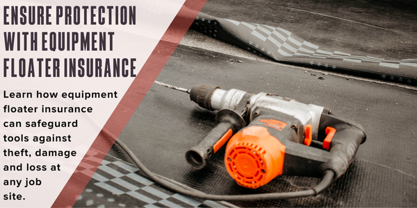 Ensure protection with equipment floater insurance