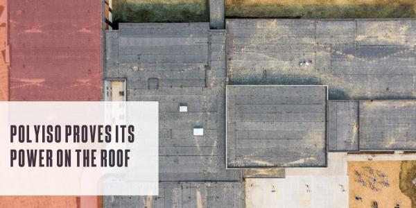 Polyiso proves its power on the roof Polyiso proves its power on the roof