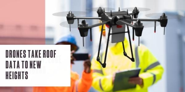 Drones take roof data to new heights