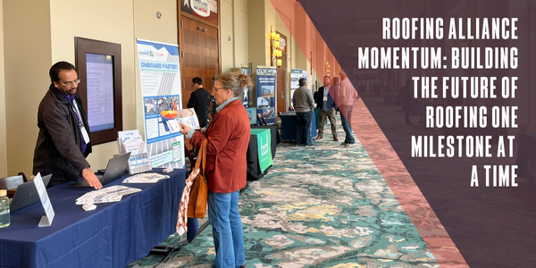 Roofing Alliance momentum: Building the future of roofing one milestone at a time