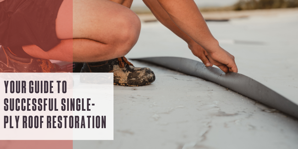 Your guide to successful single-ply roof restoration
