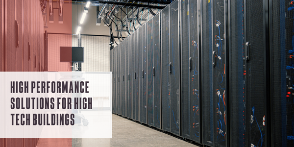 High performance solutions for high tech buildings