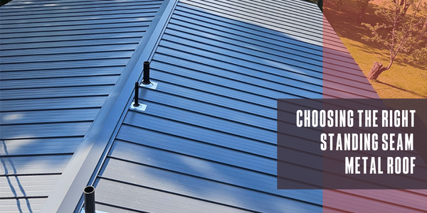 Choosing the right standing seam metal roof