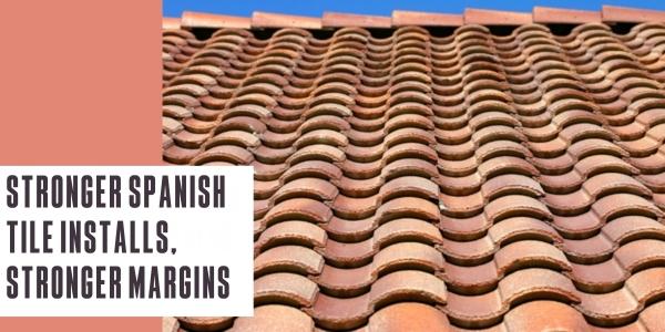 Stronger Spanish tile installs, stronger margins