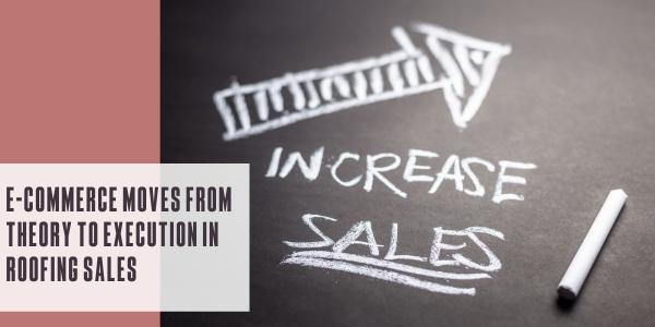 E-commerce moves from theory to execution in roofing sales