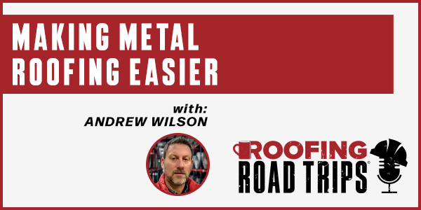 Andrew Wilson - Metal Roofing Made Easy - PODCAST TRANSCRIPT