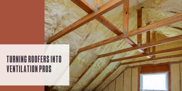 Turning roofers into ventilation pros