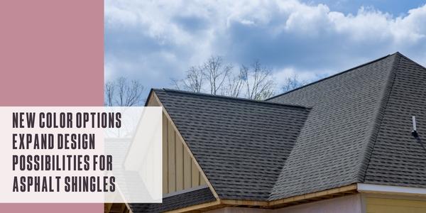 New color options expand design possibilities for asphalt shingles