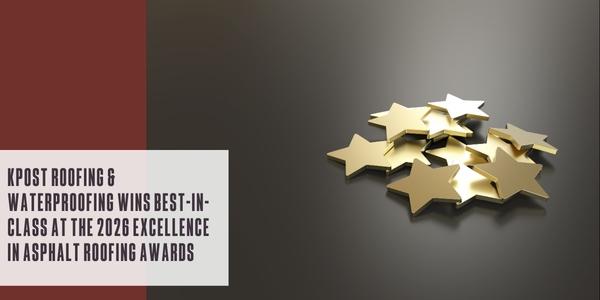 KPost Roofing & Waterproofing wins best-in-class commercial/mixed use at the 2026 Excellence in Asphalt Roofing Awards