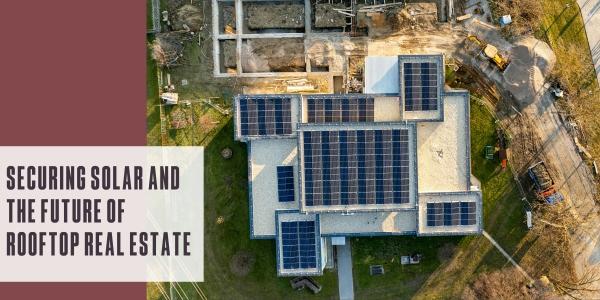 Securing solar and the future of rooftop real estate