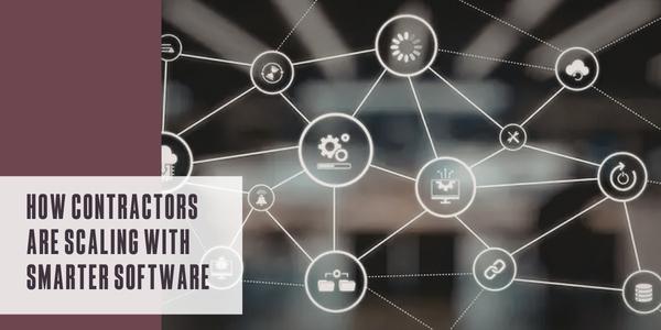 How contractors are scaling with smarter software