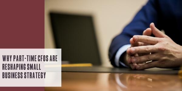 Why part-time CFOs are reshaping small business strategy