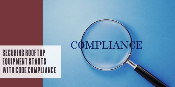 Securing rooftop equipment starts with code compliance