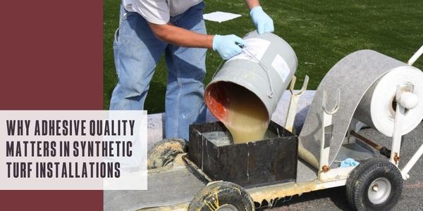 Why adhesive quality matters in synthetic turf installations