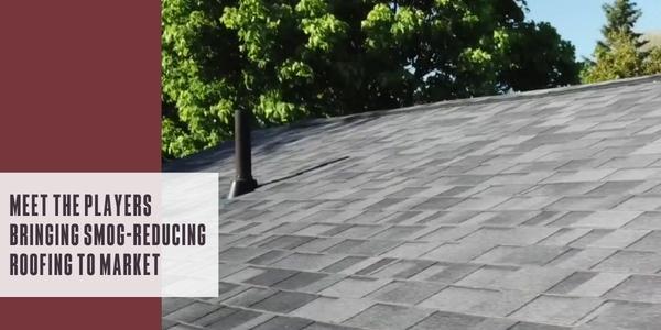 Meet the players bringing smog-reducing roofing to market