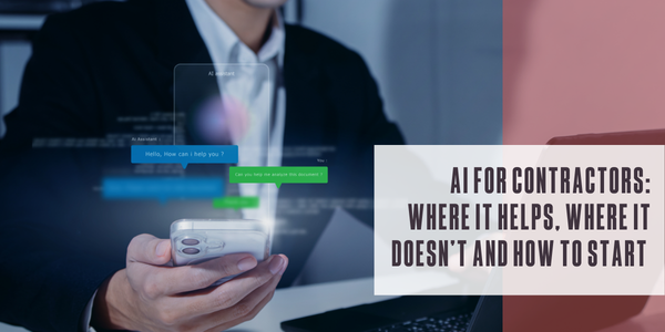AI for contractors: Where it helps, where it doesn’t and how to start