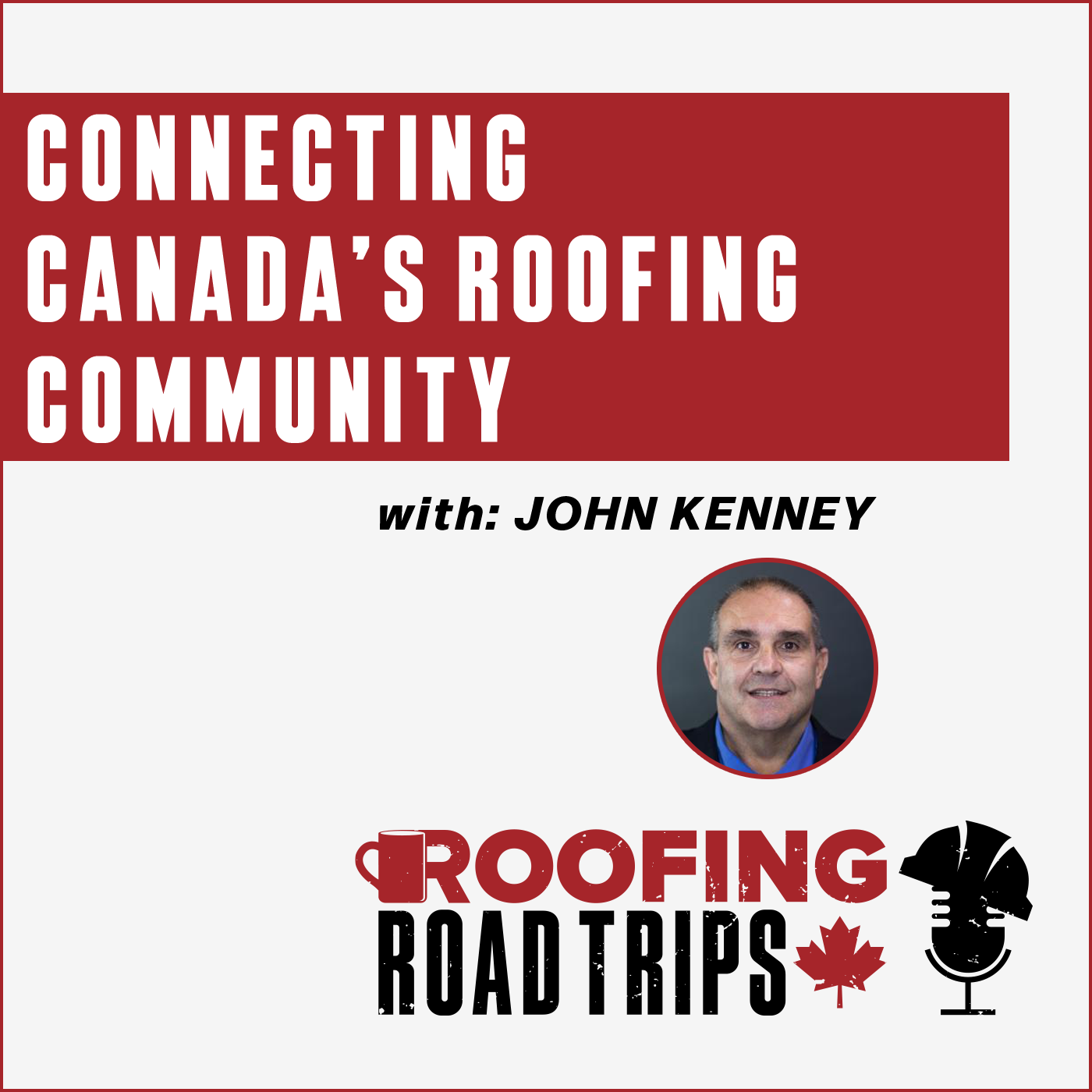 John Kenney - Connecting Canada’s Roofing Community
