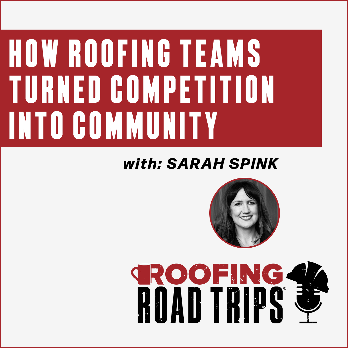 Sarah Spink - How Roofing Teams Turned Competition Into Community