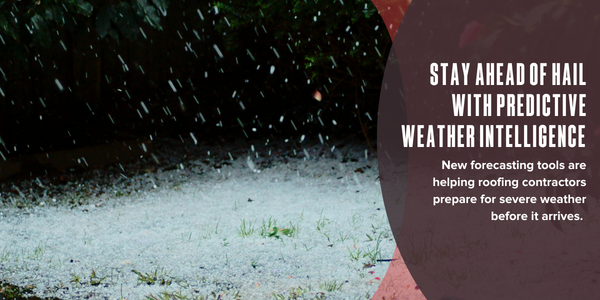 Stay ahead of hail with predictive weather intelligence