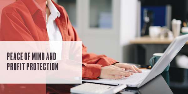 Peace of mind and profit protection