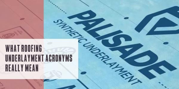 What roofing underlayment acronyms really mean