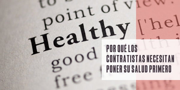Por qué los contratistas necesitan poner su salud primero