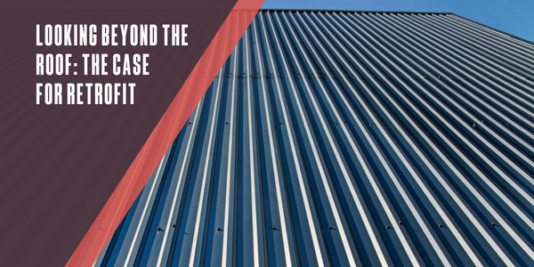 Looking beyond the roof: The case for retrofit