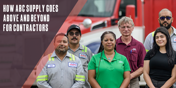 How ABC Supply goes above and beyond for contractors