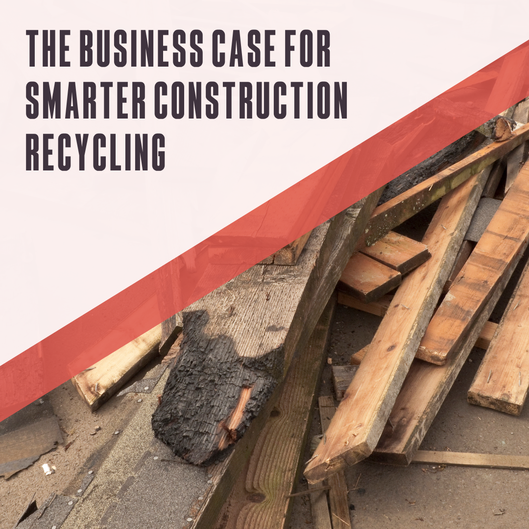 The business case for smarter construction recycling