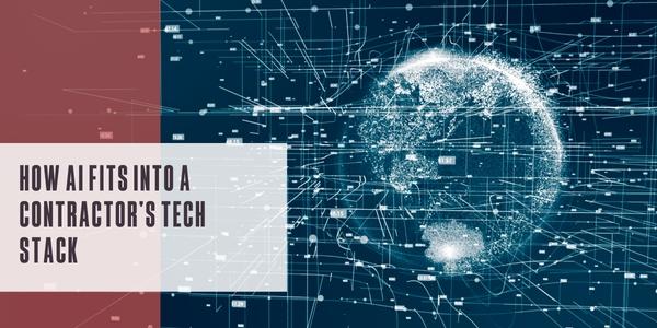 How AI fits into a contractor’s tech stack