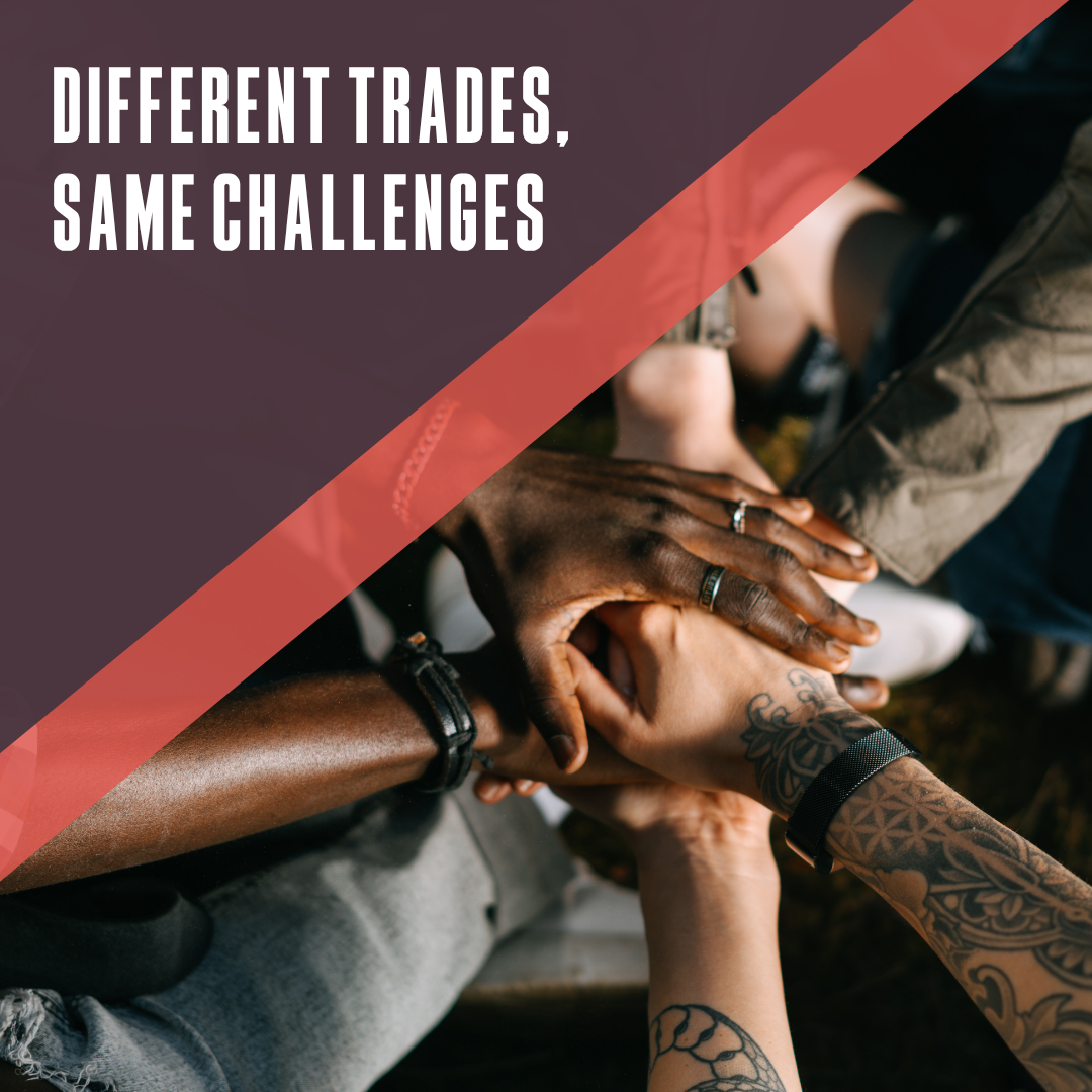 Different trades, same challenges