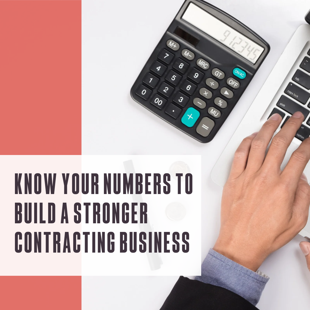 Know your numbers to build a stronger contracting business