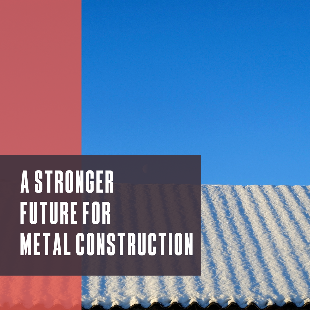 A stronger future for metal construction