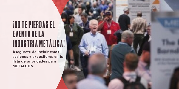 ¡No te pierdas el principal evento de la industria metálica!