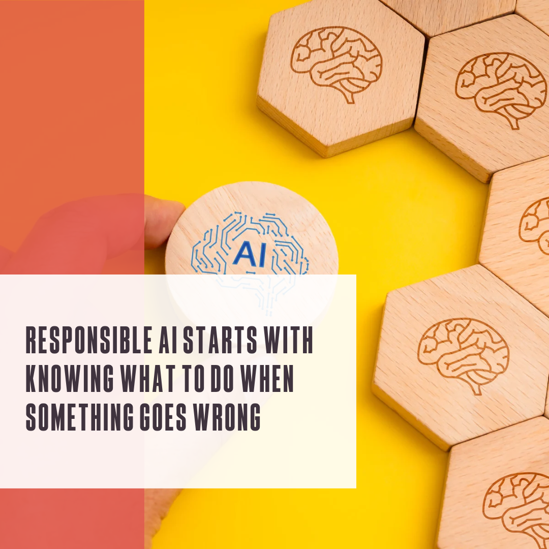 RIIG - templated image - Responsible AI starts with knowing what to do when something goes wrong