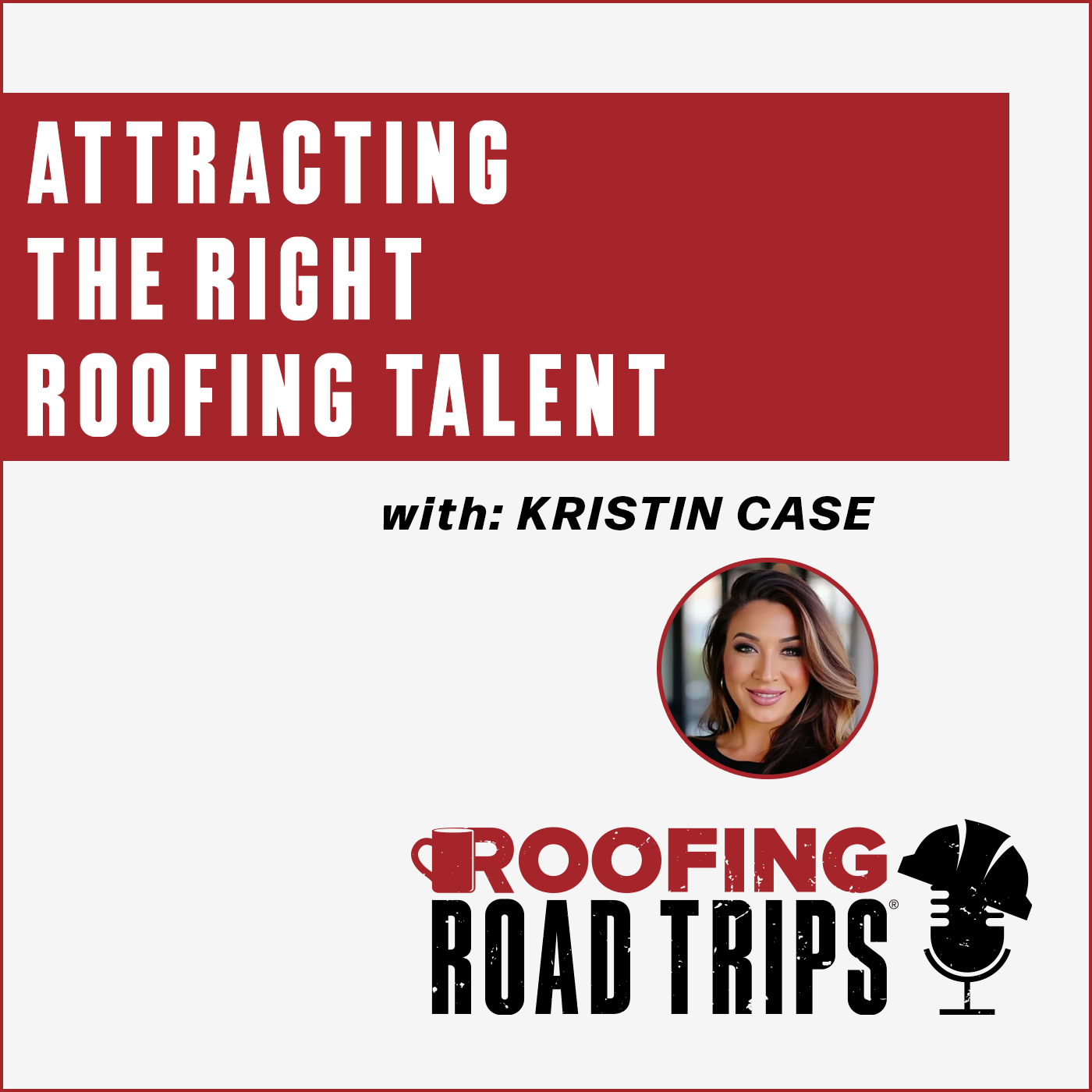 RRT-HiPeak-KCase-RoofingTalent-Podcast