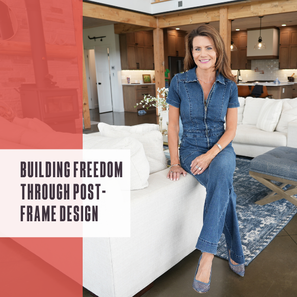 Building freedom through post-frame design