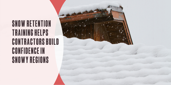 Snow retention training helps contractors build confidence in snowy regions
